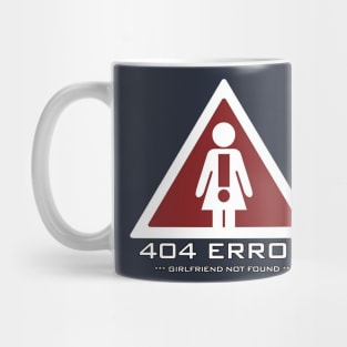 funny quote ERROR 404 GIRLFRIEND NOT FOUND Mug